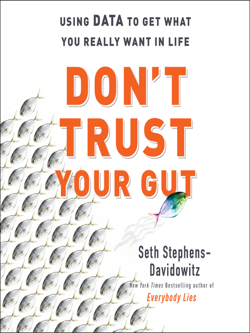 Title details for Don't Trust Your Gut by Seth Stephens-Davidowitz - Available